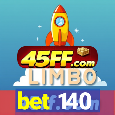 bet 140